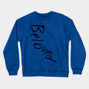 A Bea Kay Thing Called Beloved- Beloved Script 5 Crewneck Sweatshirt